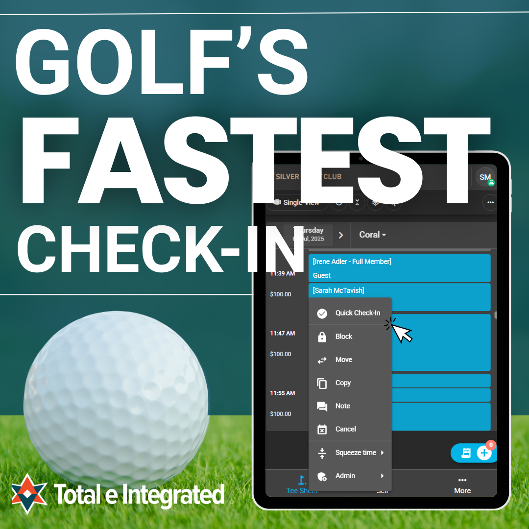 Total e Integrated screenshot: Say Goodbye to Long Lines with the Fastest Check-In!  With just a few taps, your golfers are on the first tee, on time. Make check-in fast, save time, reduce labor, and keep pace of play flowing with the "Quick Check-in" feature. 