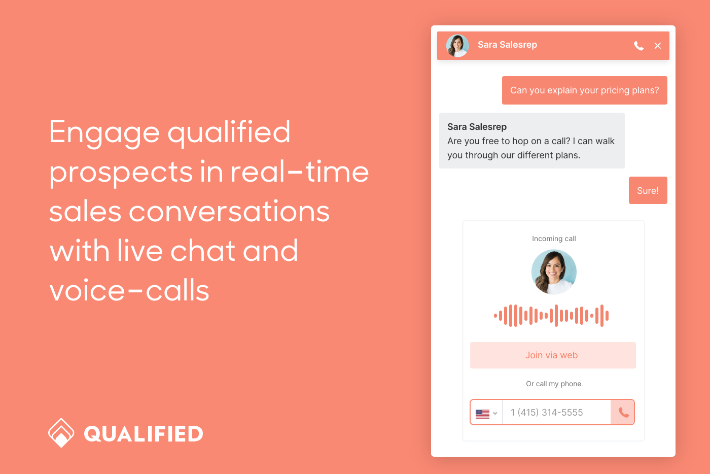 Engage qualified prospects in real-time, high-fidelity sales conversations with live chat and voice calls.