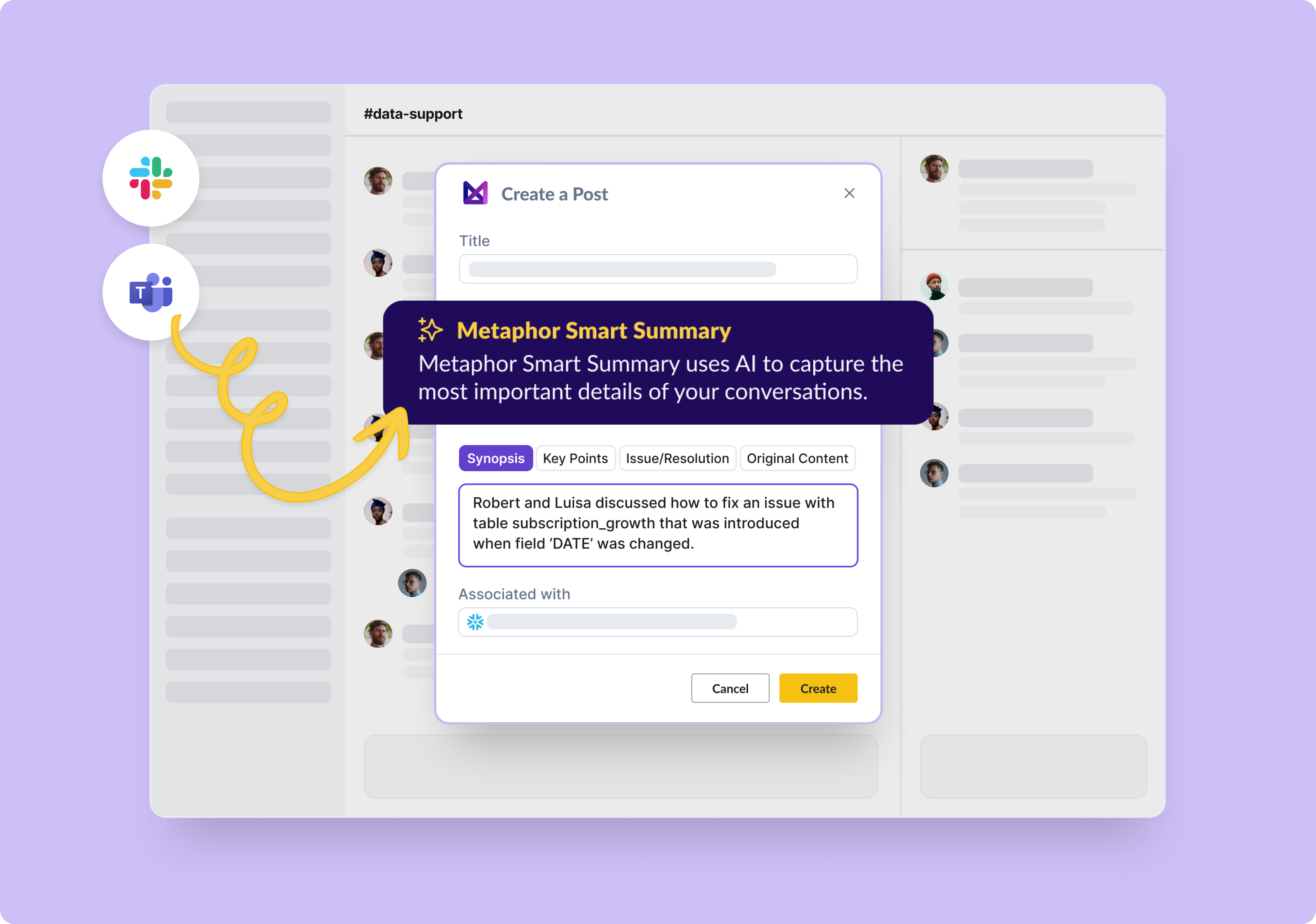 Plug Metaphor’s insights into where your data team works Metaphor has made it easy for all users to search, share, and quickly access details about their data on Slack and MS Teams, through the Metaphor extension, and directly with the data catalog.