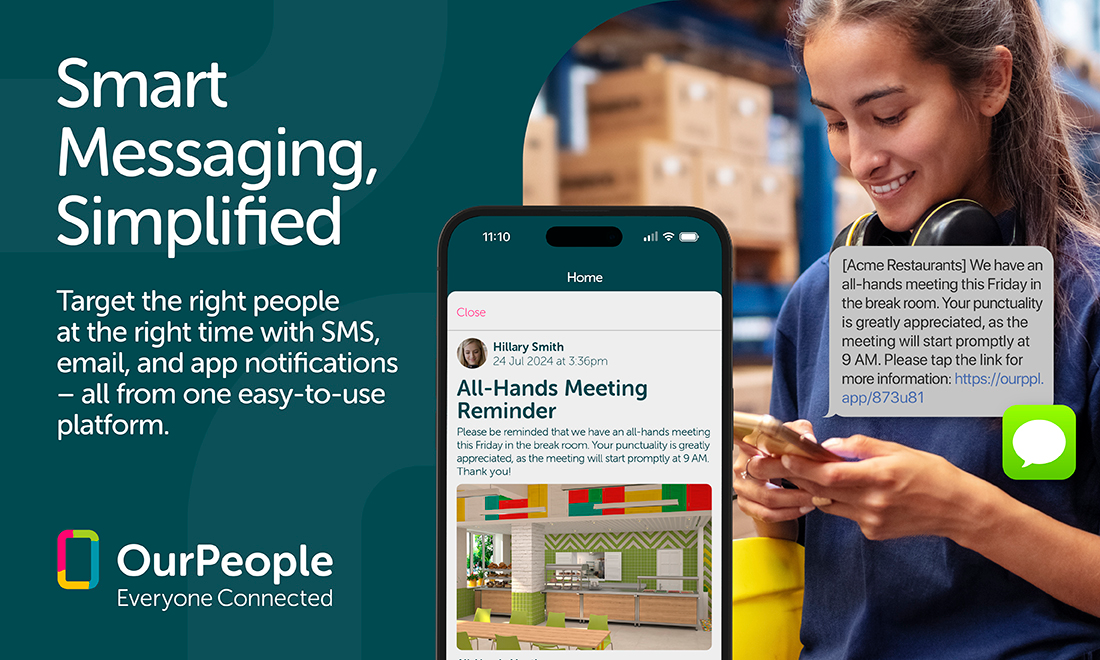 OurPeople screenshot: Smart Messaging, Simplified.
Target the right people at the right time with SMS, email, and app notifications - all from one easy-to-use platform.