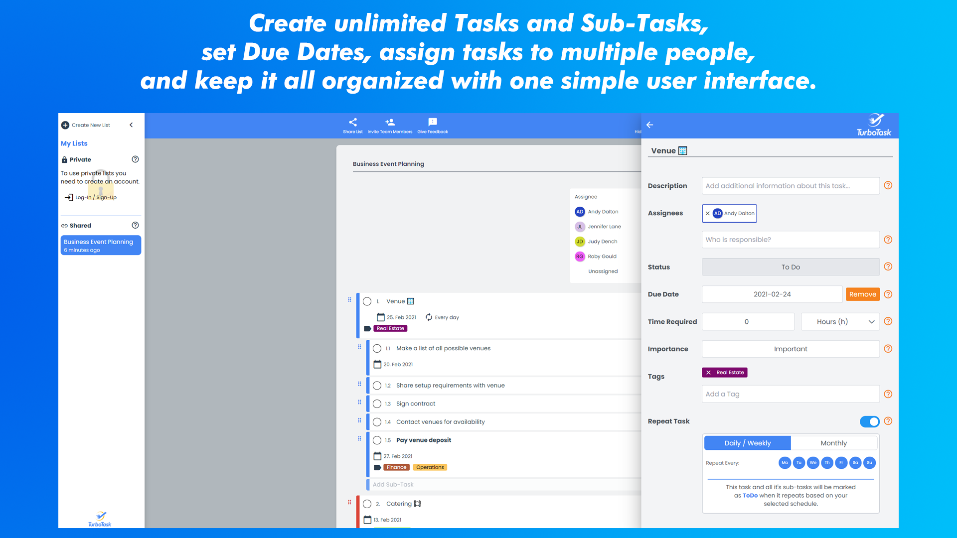 Create unlimited Tasks and Sub-Tasks, set Due Dates, assign tasks to multiple people, and keep it all organized with one simple user interface.