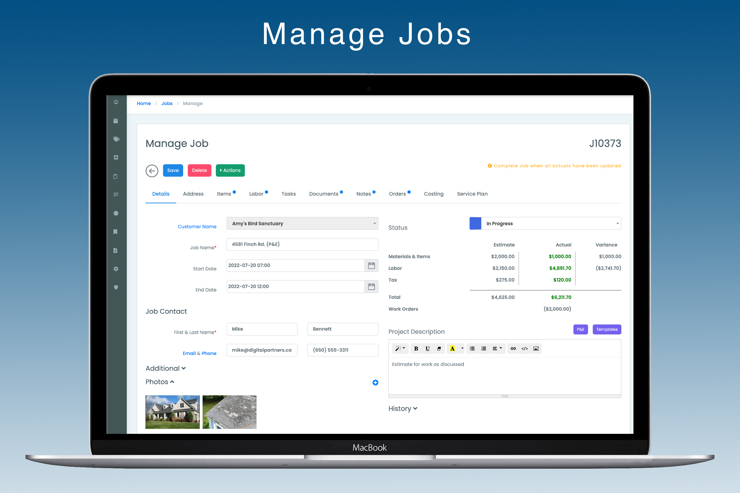 Track actual costs for labor and materials, keep track of receipts, assign and track progress against task list or Punch List.  Create Change orders, manage recurring service requests.   Communicate with customers and staff with SMS.