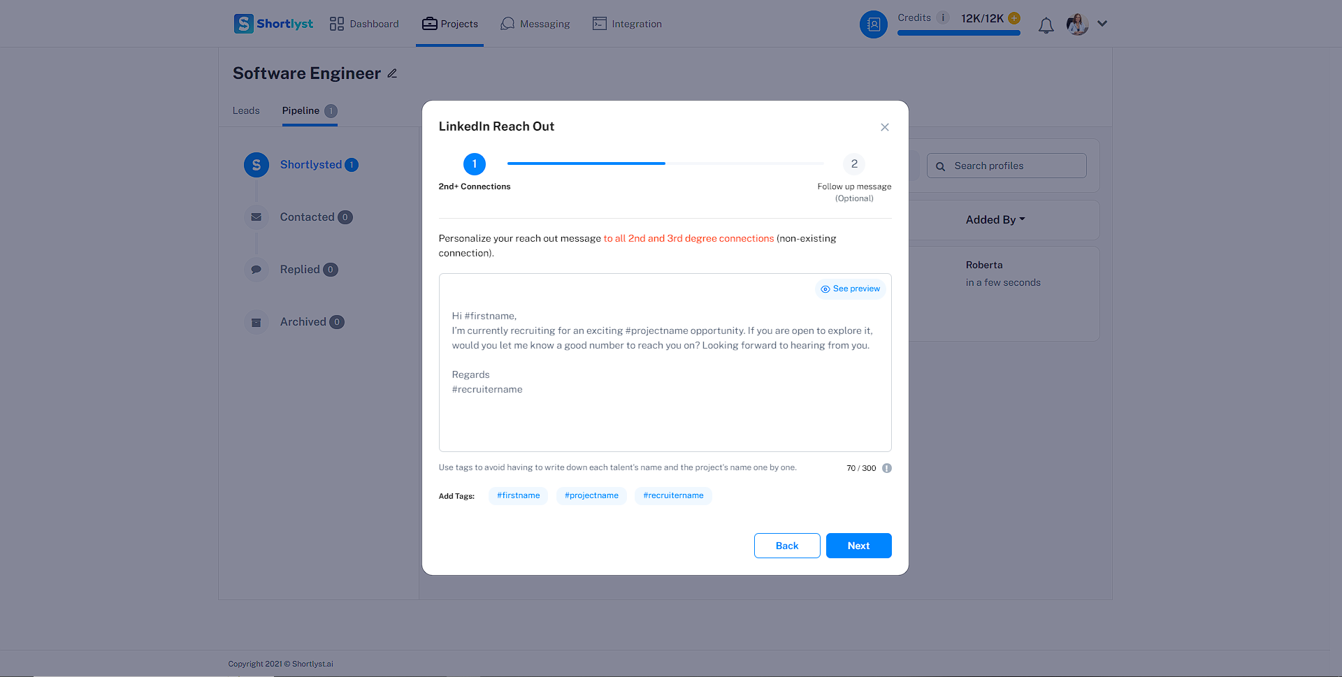 Connect with listed candidates across channels via Shortlyst. Create reach out sequences and monitor candidate responses to increase your conversion rates. Minimize duplication of recruitment efforts across the team with collaboration functionalities