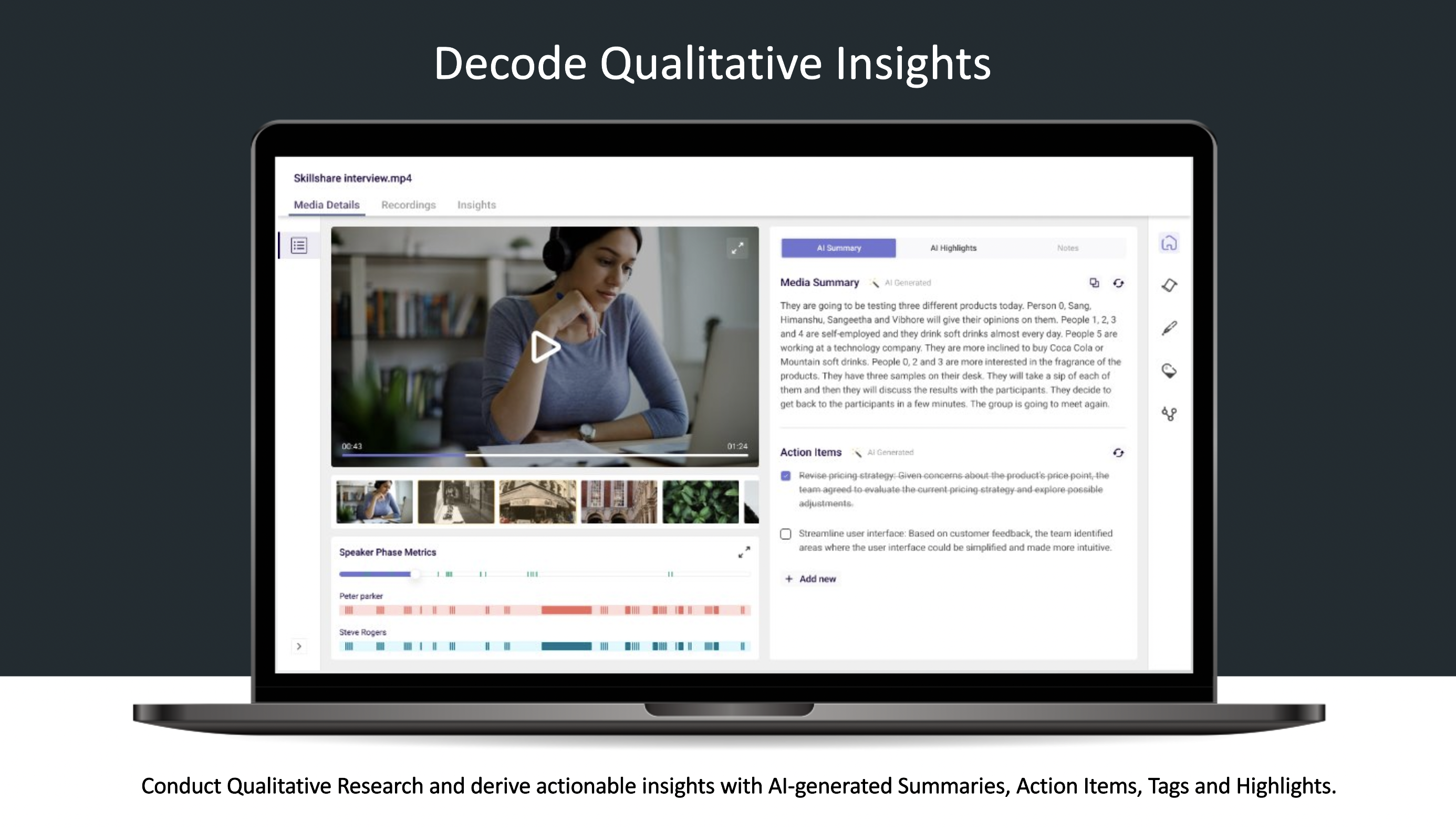 Decode Software - Conduct Qualitative Research and derive actionable insights with AI-generated Summaries, Action Items, Tags and Highlights.​