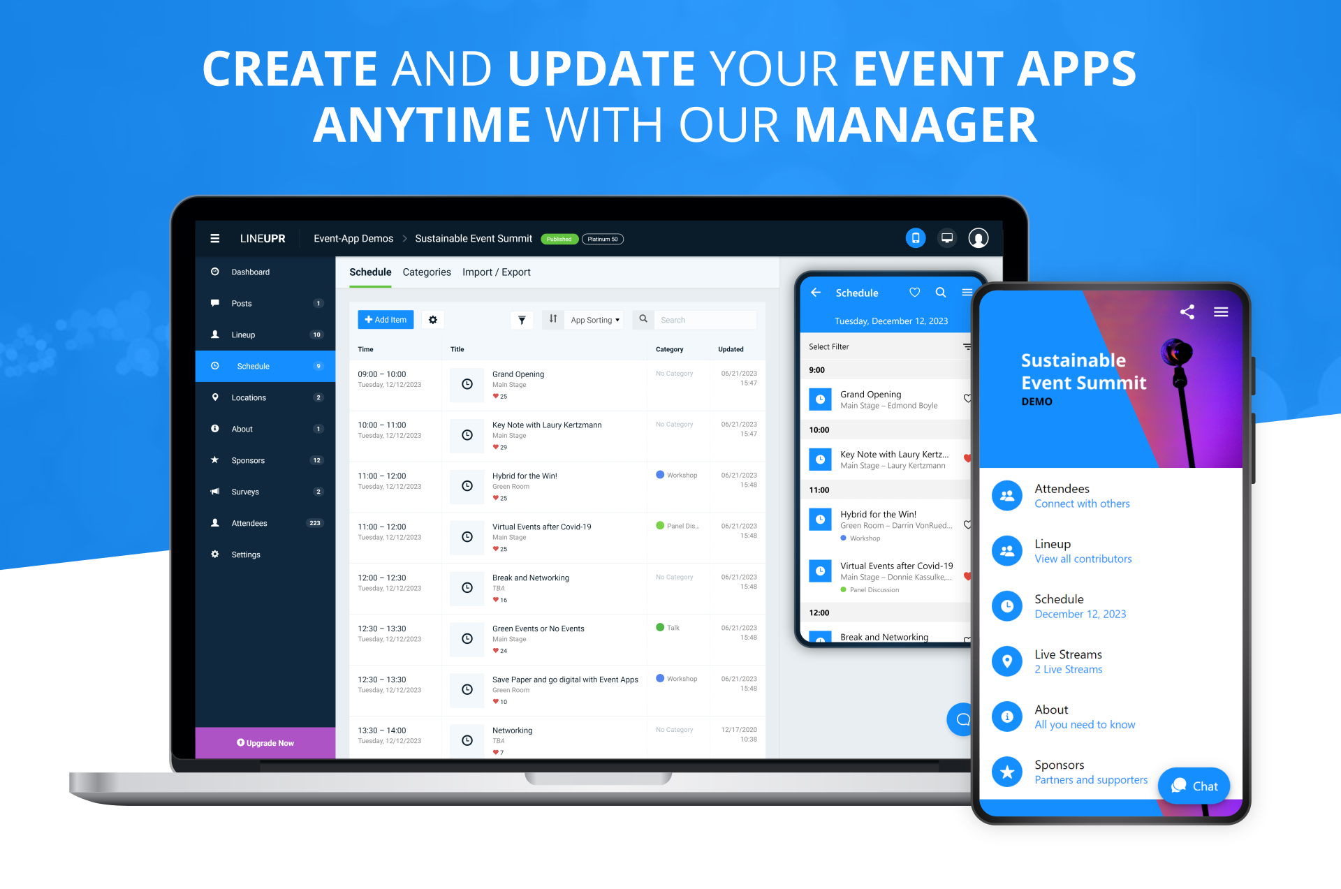 Our LineUpr manager makes it easy to create and update your event apps anytime you want. Our solution gives you the most flexibility whenever you need to inform or update your attendees.
