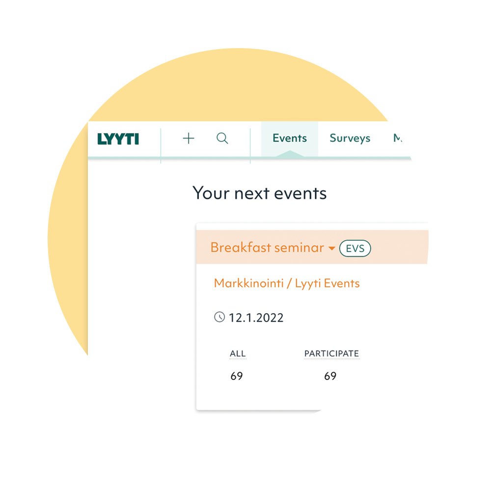 Lyyti Software - Event Management - Managing participants and communications should be quick and undemanding, something that you never have to worry about. Focus on the content and let Lyyti do the heavy lifting.