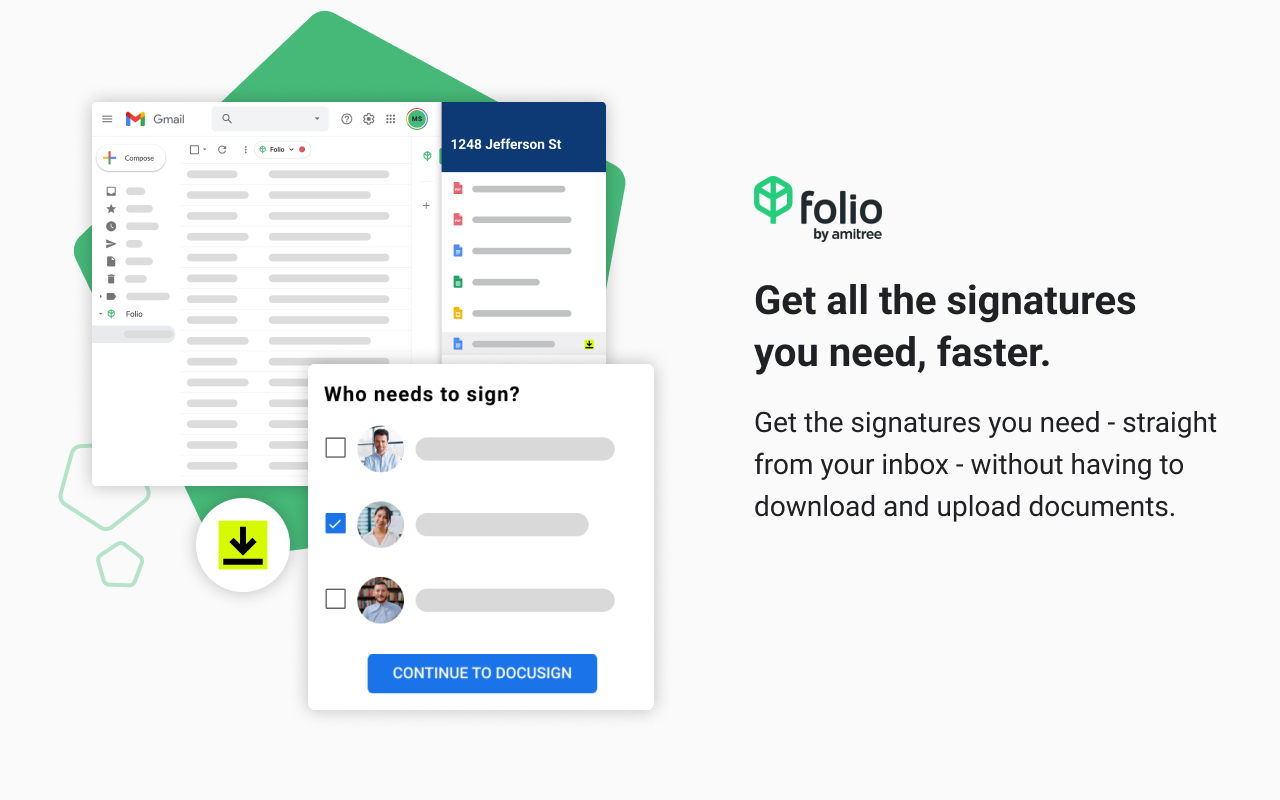 Get all the signatures you need, faster. Get the signatures you need - straight from your inbox - without having to download and upload documents.