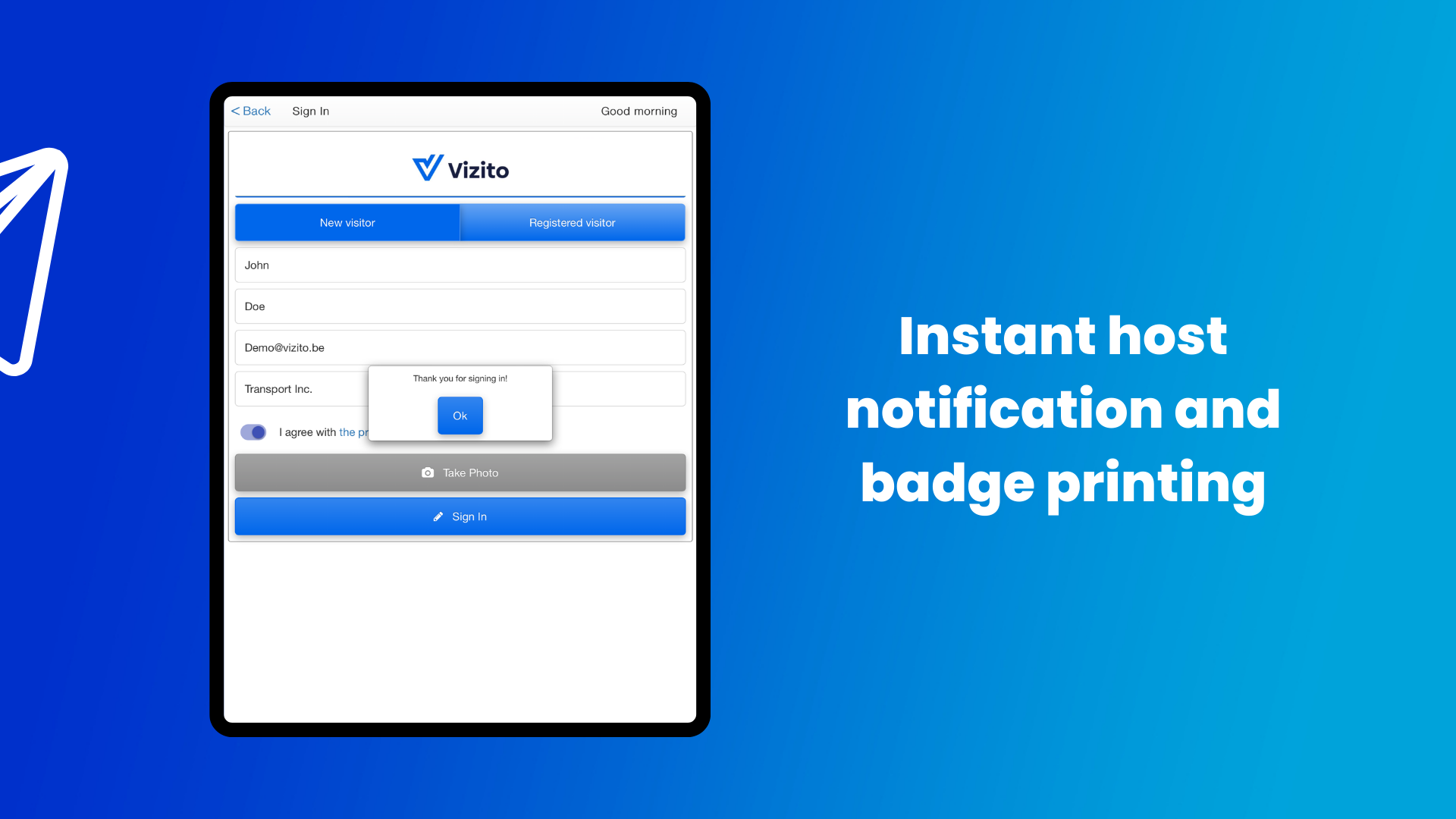 When you visitor arrives, your host is automatically notified and optionally a badge will automatically be printed.