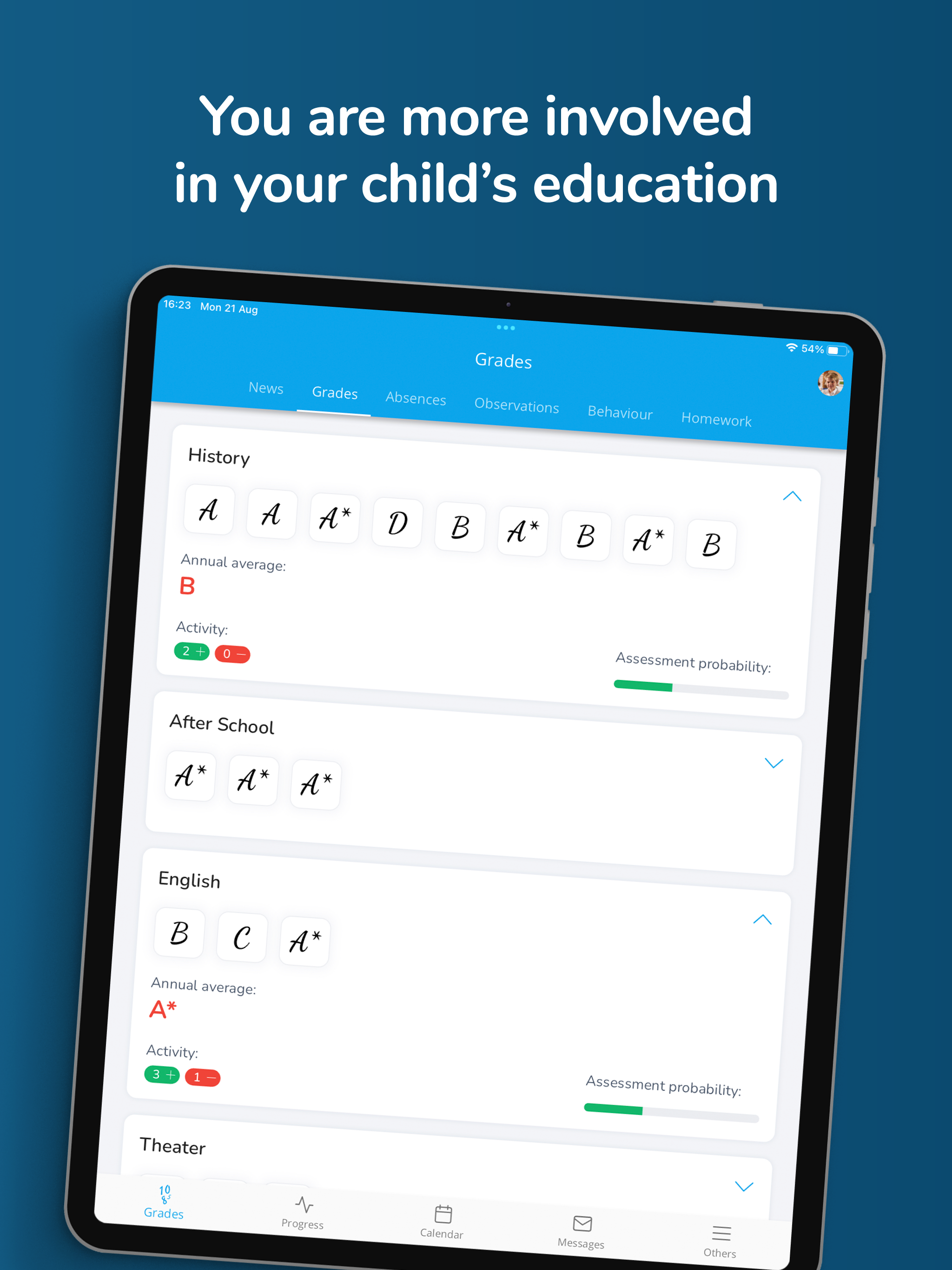 As a parent, you are more involved in your child's education. You have access to the grades and absences from anywhere, you can see your child progress over time, communicate directly, on a single platform with their teachers and other parents.