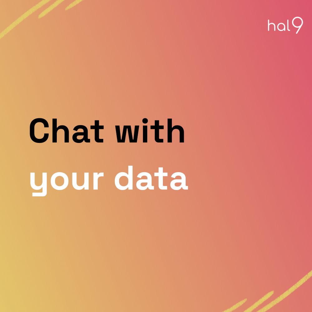 With Hal9, chat with your data!