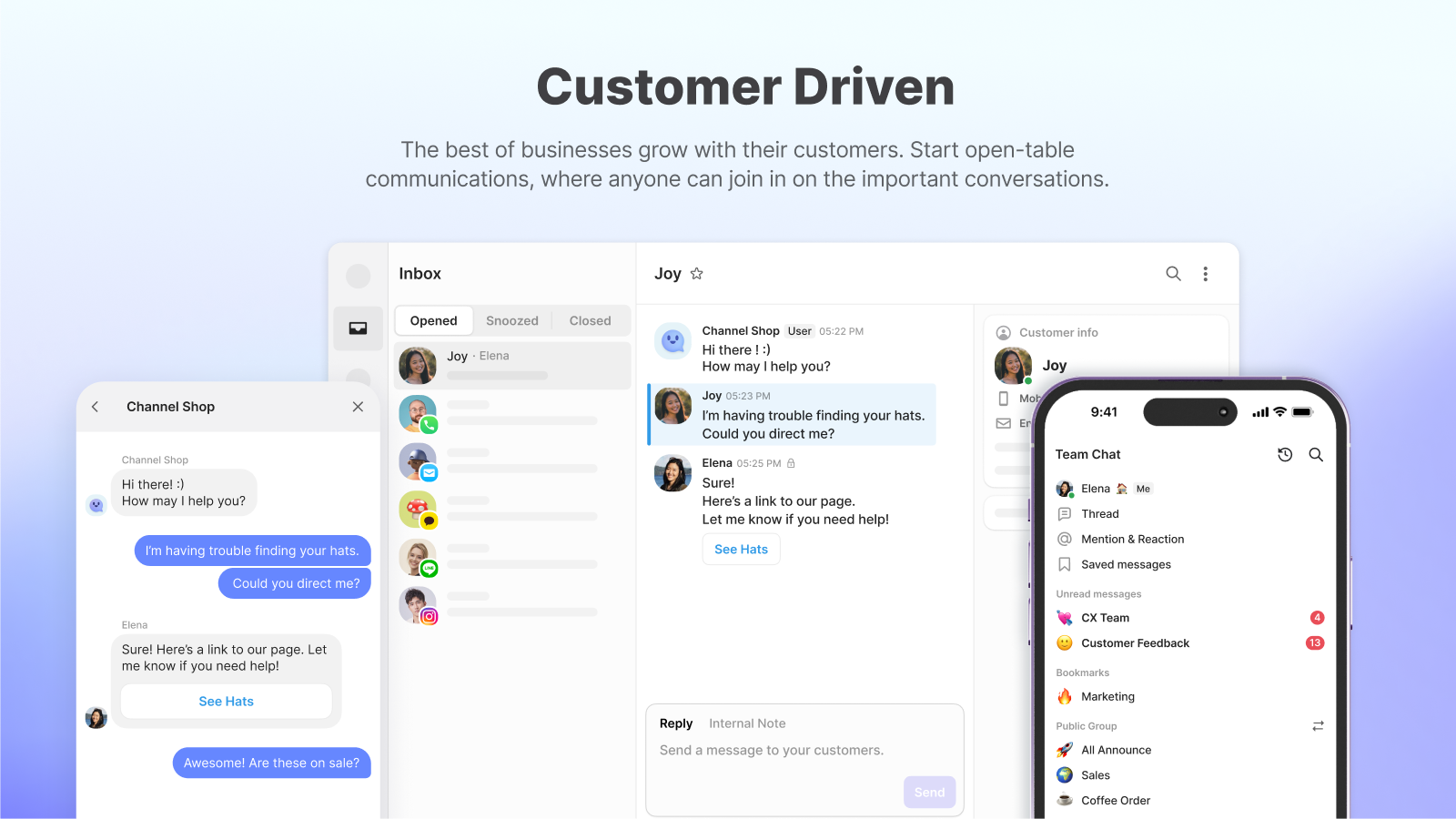 Customer Driven - The best of businesses grow with their customers. Start open-table communications, where anyone can join in on the important conversations.