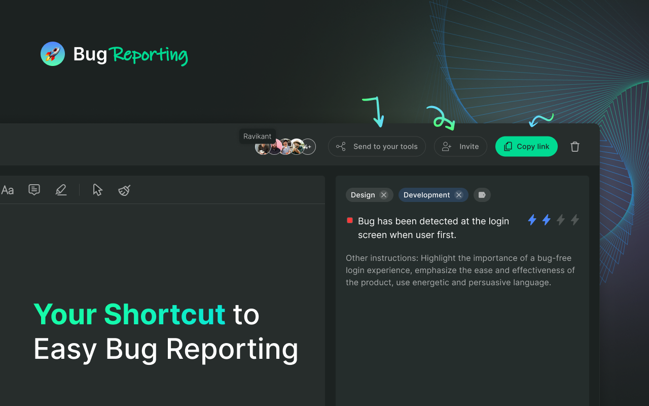 Share an instant bug report with your team(s) using a link or any project management tool that you use. You can even invite your team to a shared workspace inside BetterBugs.