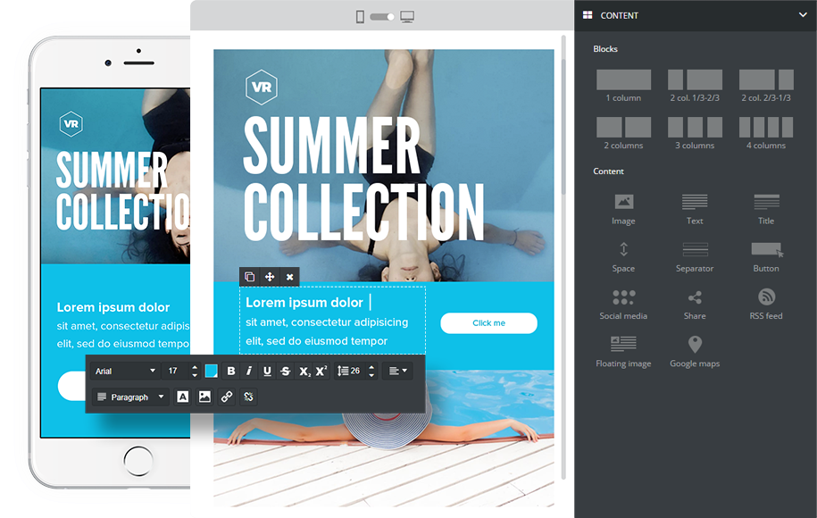 The EmailBuilder is an integrated easy-to-use tool that makes creating responsive newsletters a child's play. Simple drag and drop blocks, write your text and add your images. ¡Done!