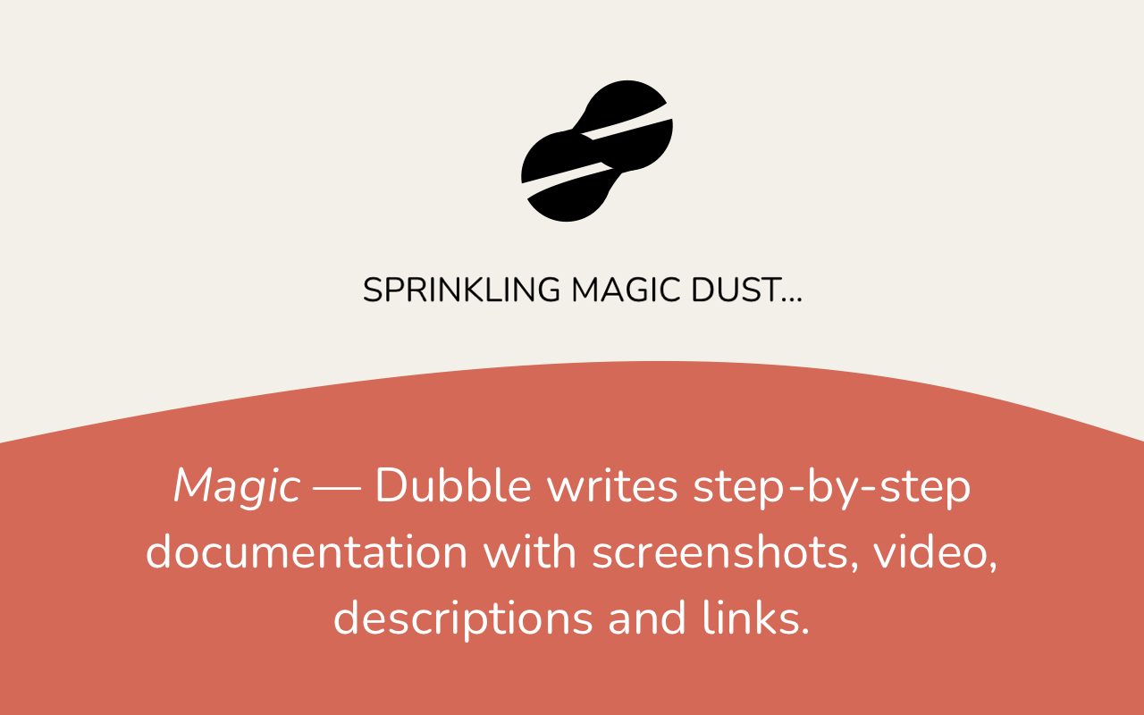 Dubble Software - Dubble transforms your actions into step-by-step guides with screenshots, video, descriptions and links.