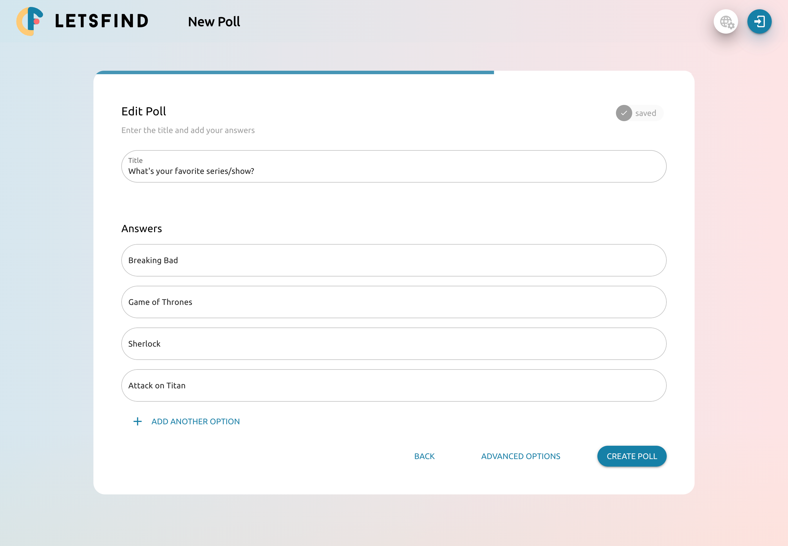 Whatever you need to decide and whoever you'd like to decide it with. Letsfind is ready for all types of polls.