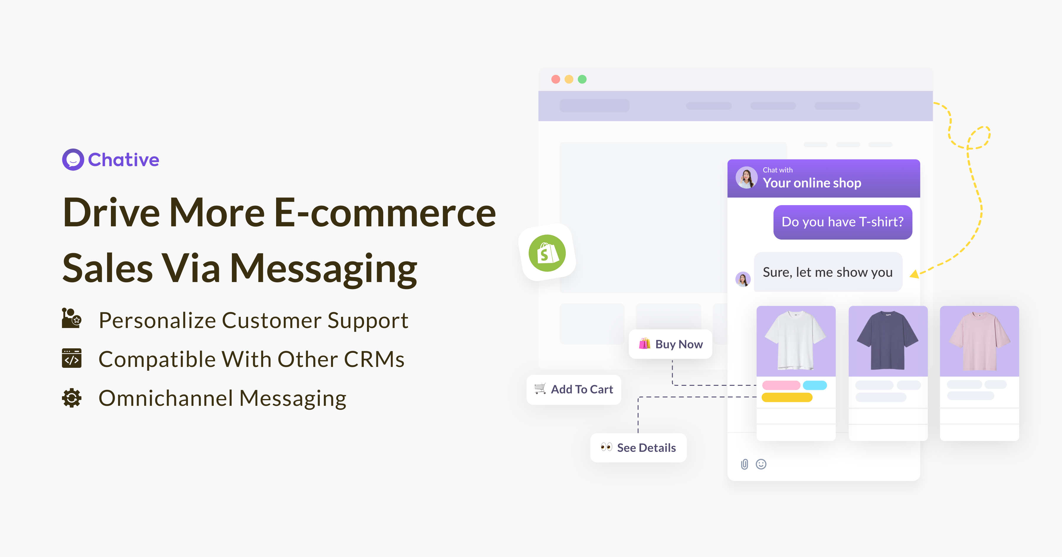 Chative helps your business convert more shoppers, and retain them longer. One single Chative account to manage all conversations and customers across e-commerce platforms.