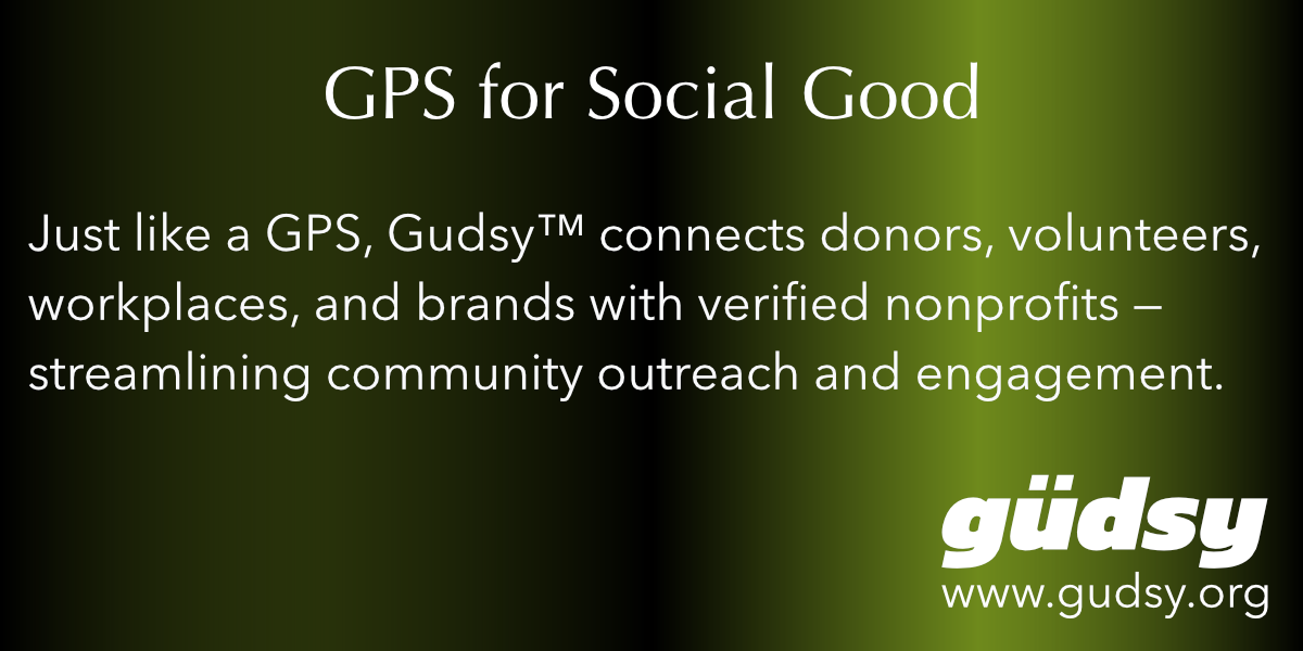 Gudsy screenshot: As a Social Enterprise, Gudsy's mission is to remove the friction that keeps donors, volunteers, workplaces, and brands from finding and sustaining relationships with verified nonprofits. 