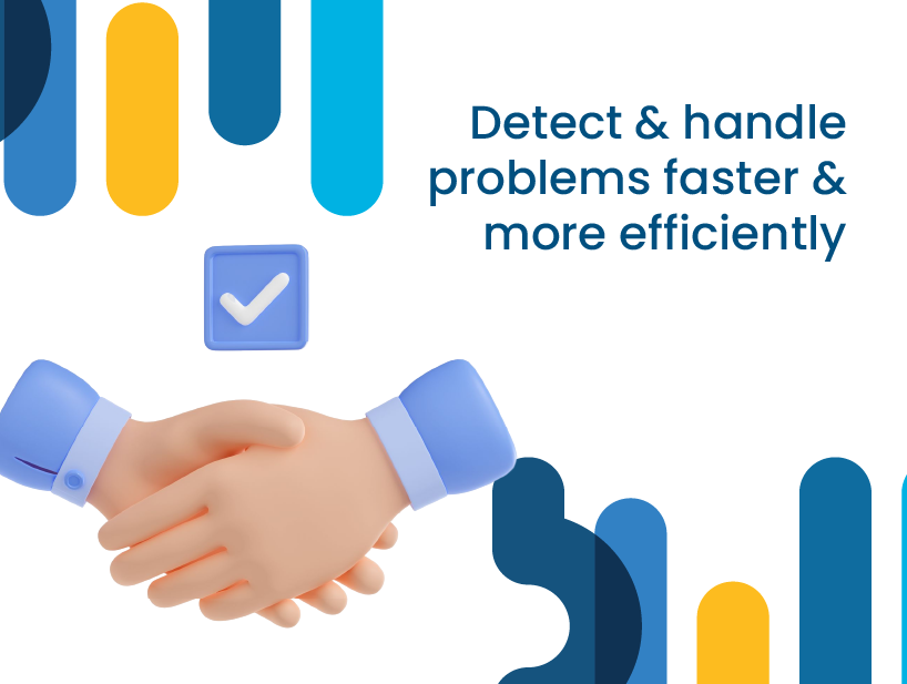 Detect & Handle Problems Faster & More Efficiently