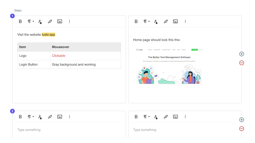 Tuskr Software - Effortlessly write test cases with WYSIWYG editor & rich-text formatting. Organise data with HTML Tables. Add images from clipboard/files. Multiple steps & expected results. Capture custom metadata. Import from spreadsheets. Bulk edit for large test suite