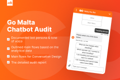 Master of Code Software - Solution: An in-depth chatbot audit and technical consultation to drive improvements for GO Malta’s existing bot and prepared a future-ready framework for Gen AI integration.

Results: Interactive Conversation Design workshops; Outlined main flows. - thumbnail