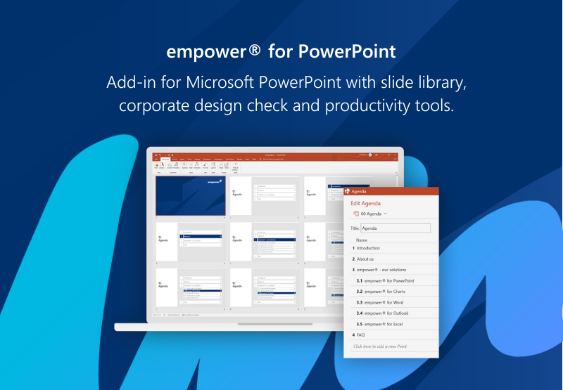 empower® makes PowerPoint more efficient and brand compliant. Templates, slides, images, charts, and more are instantly searchable. All assets up-to-date and ready-to-use.  Available offline, right where you need it in the PowerPoint ribbon.