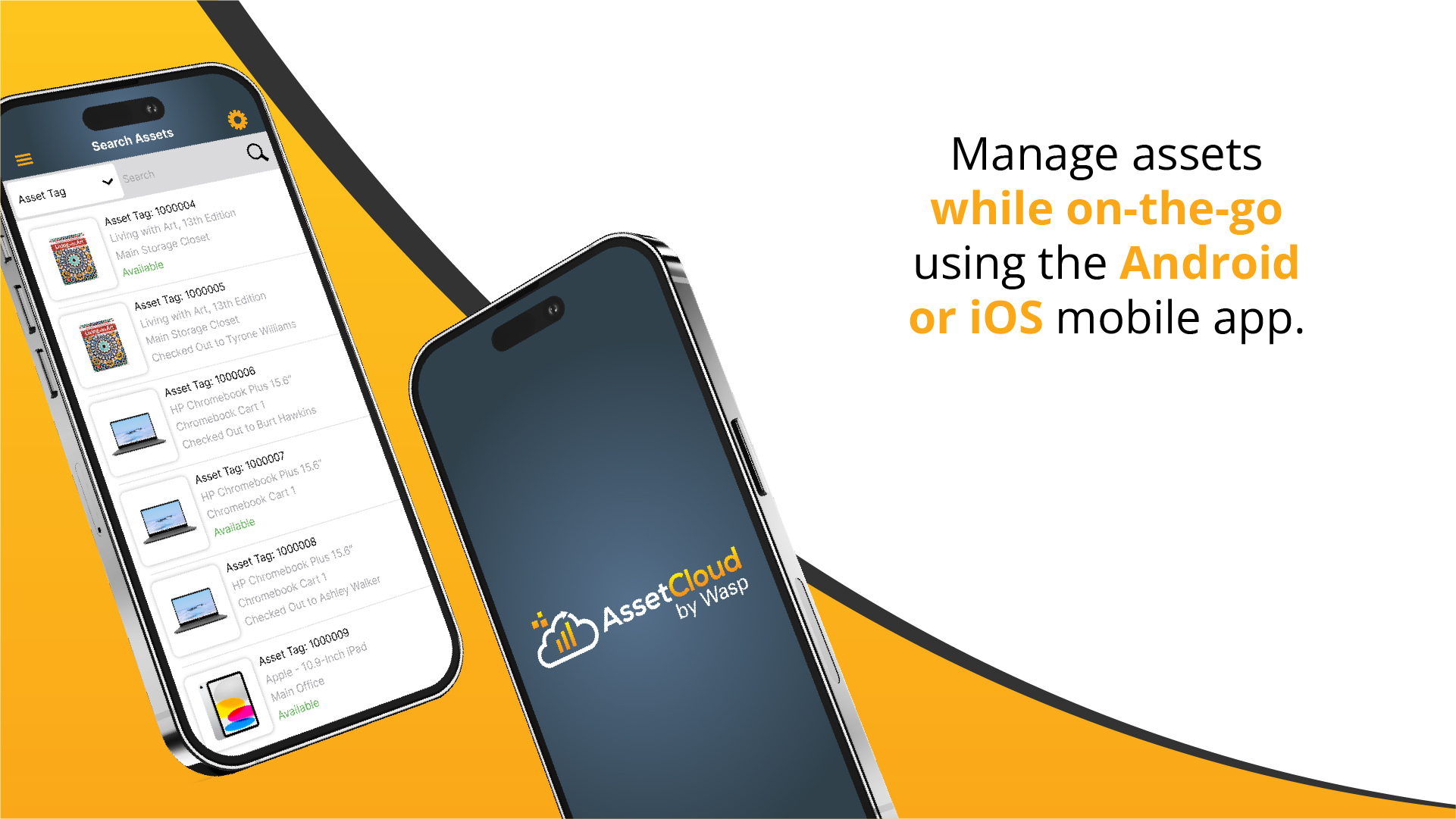 Manage assets while on-the-go using the Android or iOS mobile app