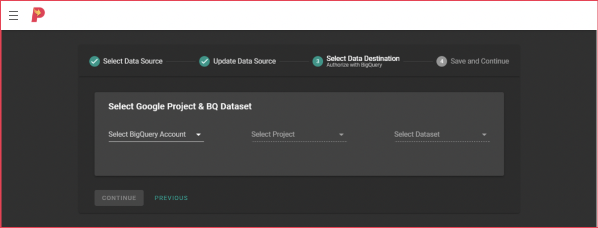 Now select the destination you want your data to relay. Select the BigQuery account > Project > Specific Dataset Once you select your destination dataset, click continue.