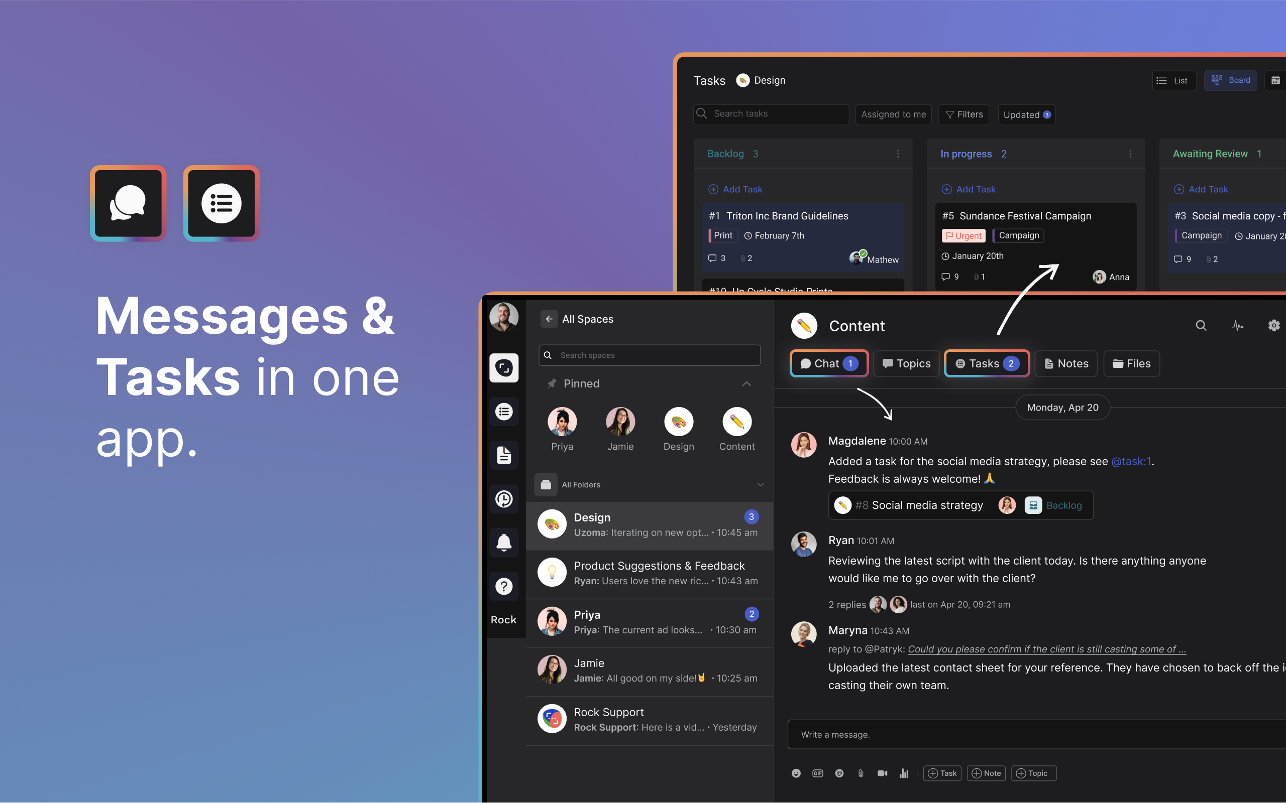Natively built out messaging + tasks reduces app switching. Get work done in one place and use cross-functional features such as @mention tasks in the chat, convert messages into tasks or comments under tasks and so much more!