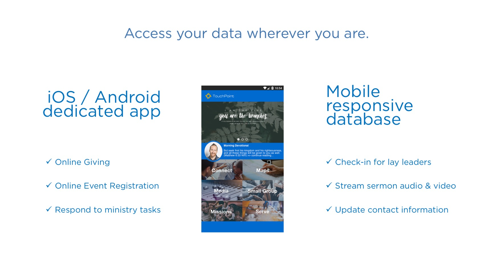 TouchPoint Software - TouchPoint Software offers a dedicated iOS/Android app and mobile-responsive database, enabling online giving, event registration, sermon streaming, and contact updates. Perfect for empowering leaders and engaging members anytime, anywhere.
