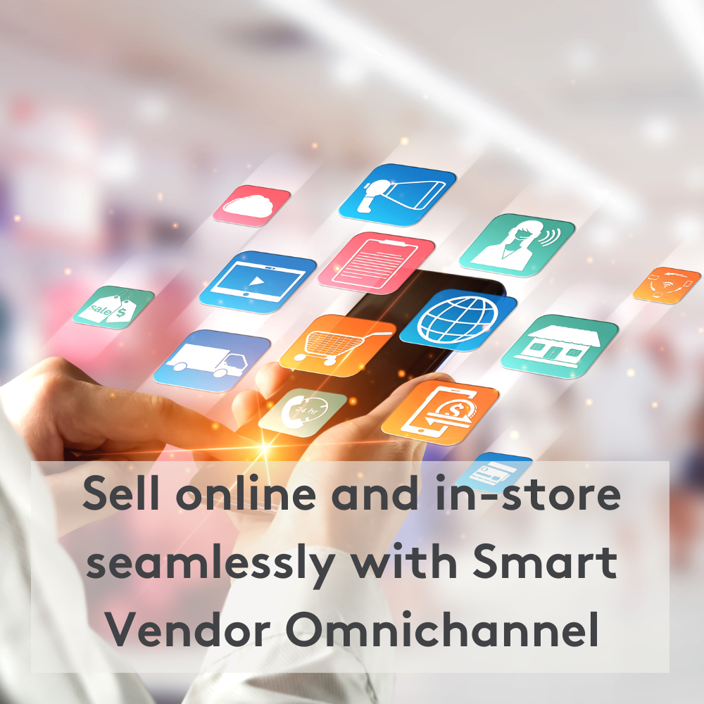 Sell online and in-store seamlessly with Smart Vendor Omnichannel