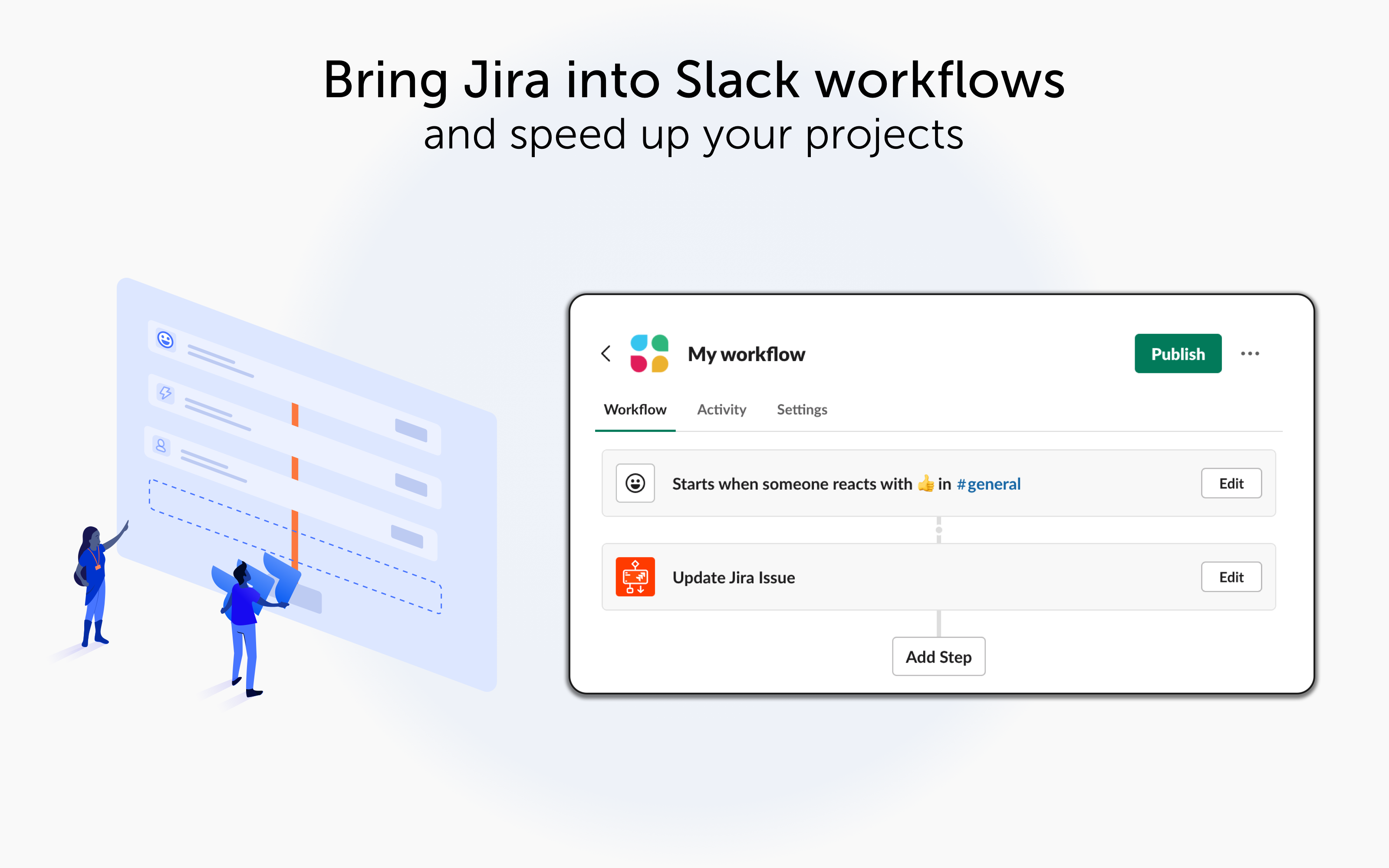Jira Workflow Steps for Slack Software - Bring Jira into Slack workflows and speed up your projects. An illustration of two people carrying a Jira logo and bringing it onto Slack's Workflow Builder.
