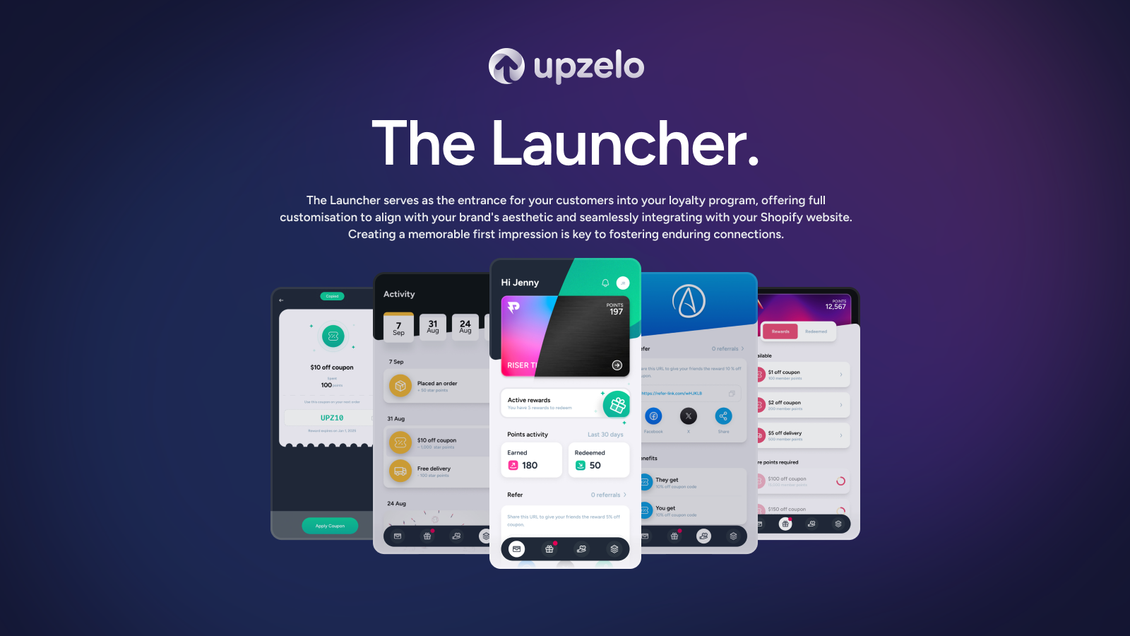 The Launcher. The Launcher serves as the entrance for your customers into your loyalty program, offering full customisation to align with your brand's aesthetic and seamlessly integrating with your Shopify website.