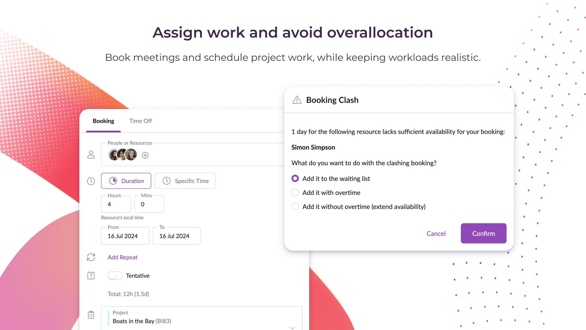 Assign work and avoid overallocation. Book meetings and schedule project work, while keeping workloads realistic.