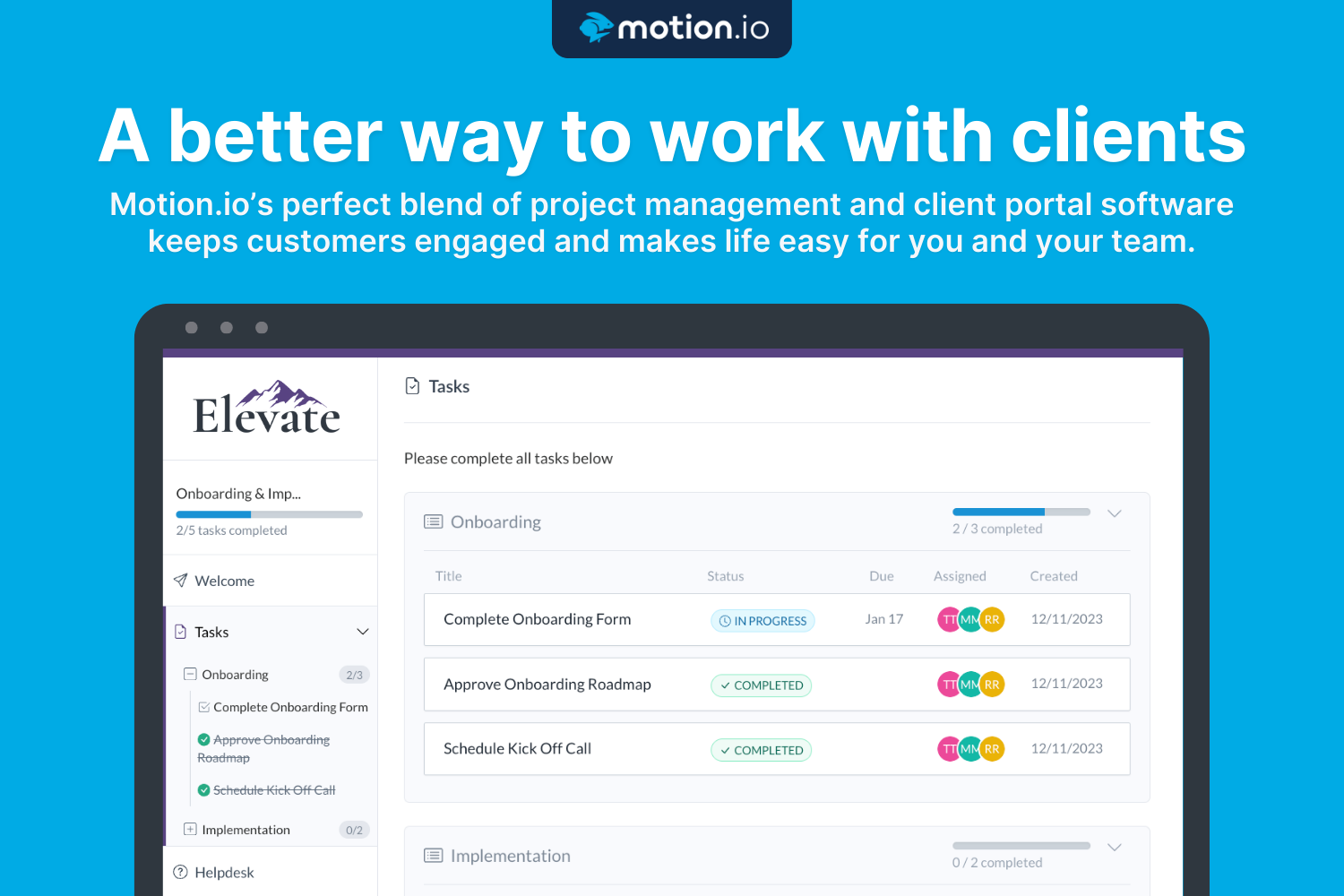 Motion.io’s perfect blend of project management and client portal software keeps customers engaged and makes life easy for you and your team.