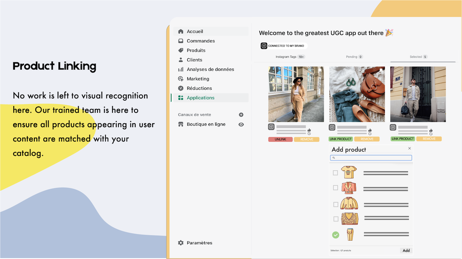 3. Product Linking  No work is left to visual recognition here. Our trained team is here to ensure all products appearing in user content are matched with your catalog.