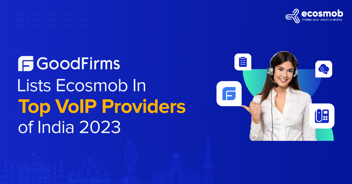Goodfirms listed Ecosmob in Top Voip Providers of India 2023