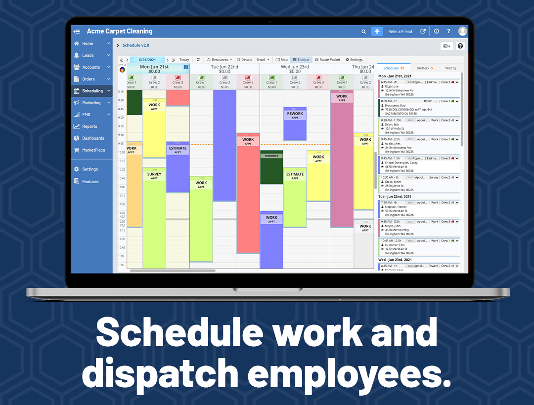 Schedule appointments, estimates, reworks, and more with a powerful scheduling view.