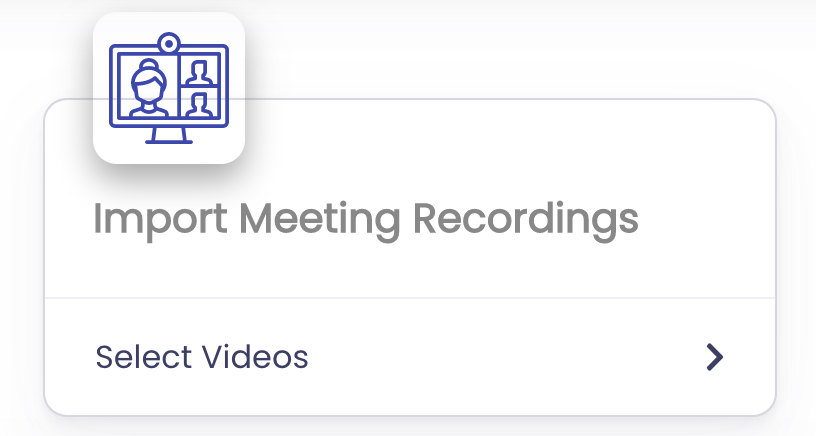 Import recordings from your online meeting service.