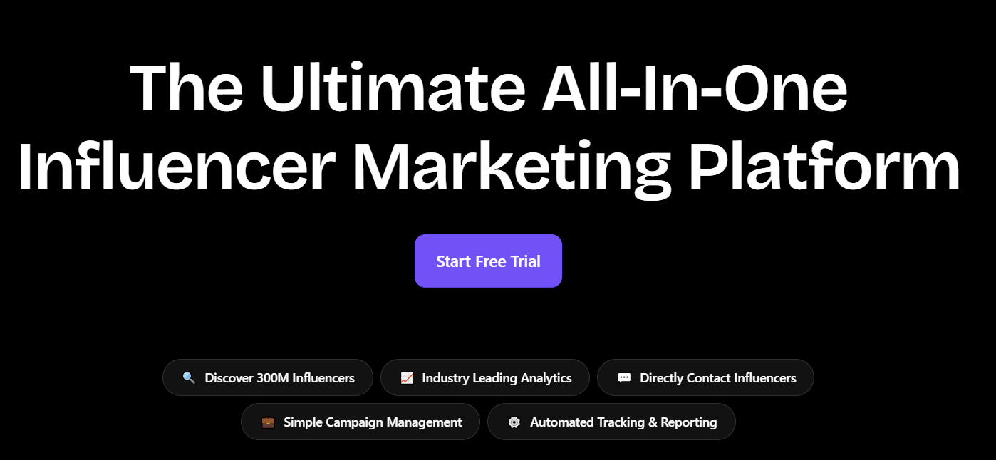 The Ultimate All-In-One Influencer Marketing Platform for SMBs.
Discover 300M Influencers
Industry Leading Analytics
Directly Contact Influencers
Simple Campaign Management
Automated Tracking & Reporting