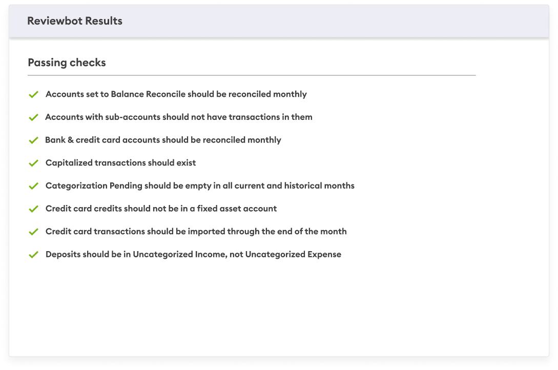 Pilot Software - Reviewbot: Once your books are ready, Pilot’s proprietary software, Reviewbot, runs a series of checks to flag potential areas for your bookkeeper to investigate and resolve.