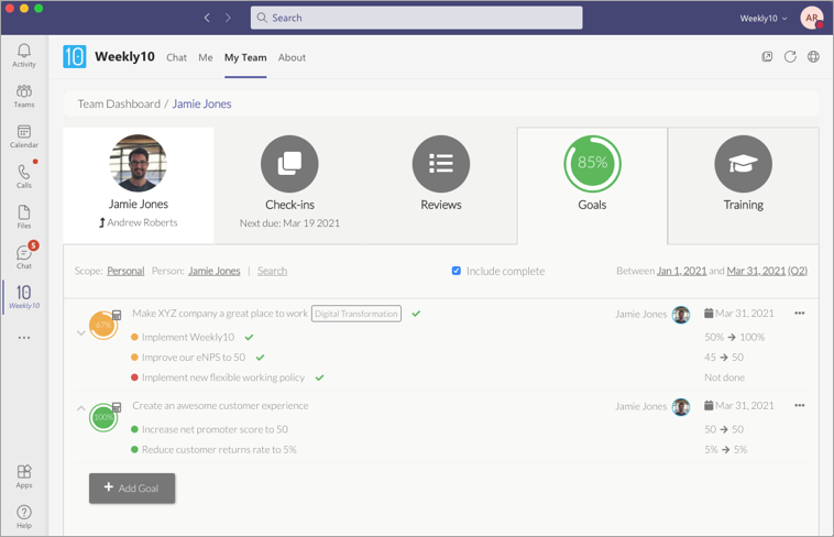 Create, track and update Goals and OKRs when you complete your Weekly10 check-in Microsoft Teams. Encourage continuous, everyday performance by focusing on the metrics that matter each time your people do their Weekly10 check-in.