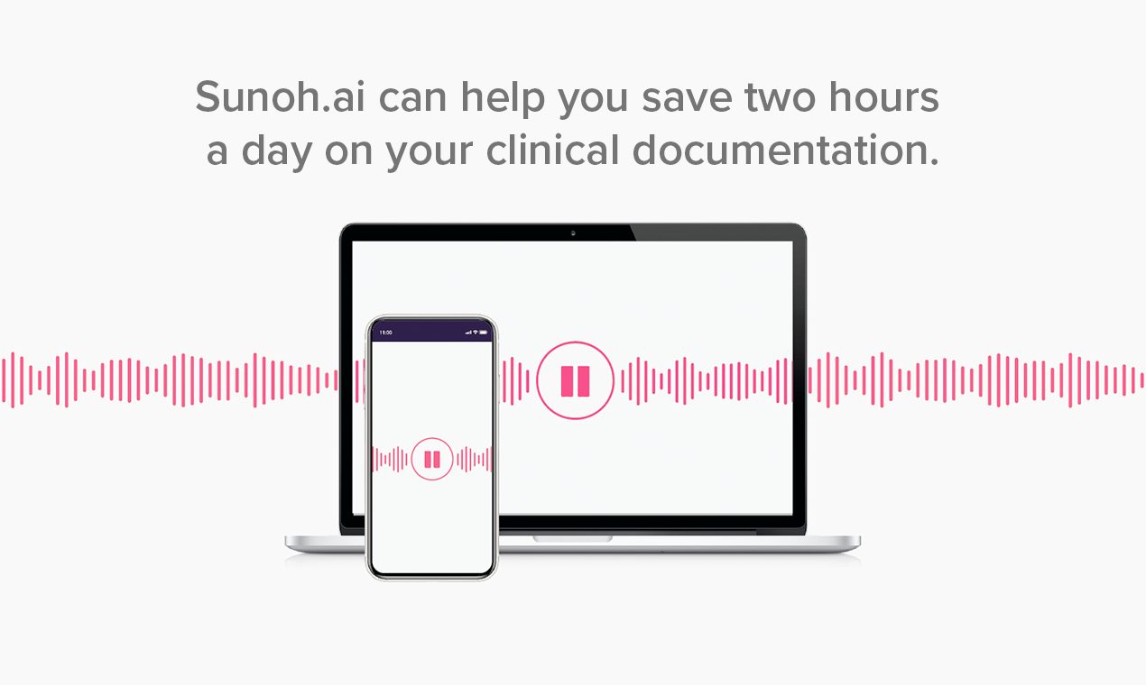 Sunoh screenshot: Sunoh on a laptop and mobile device explaining it can help save up to two hours a day on clinical documentation