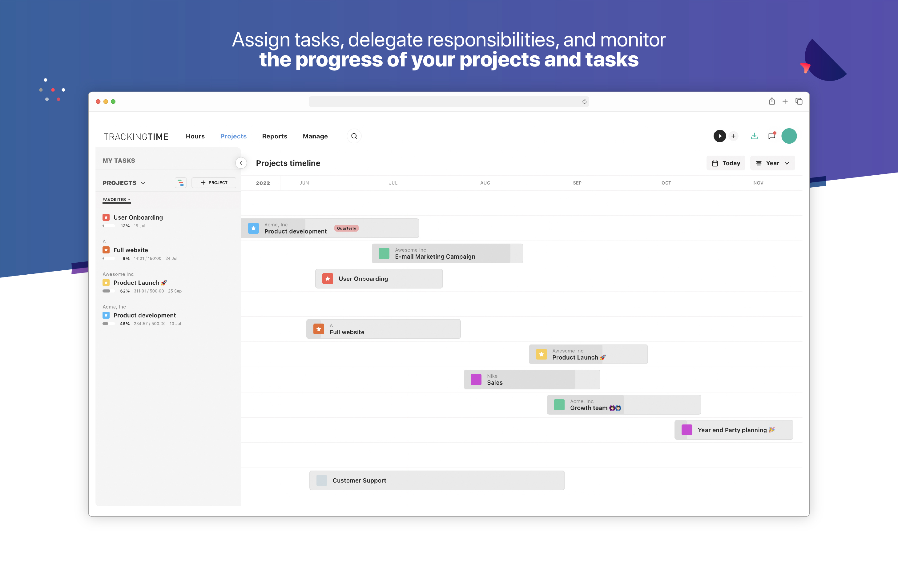 Assign tasks, delegate responsabilities, and monitor the progress of your projects and tasks.