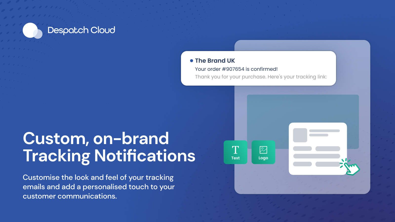 Send Milestone notifications and keep your customers informed throughout the fulfilment journey. Customise the look and feel of your tracking emails and add a personalised touch to your customer communications.