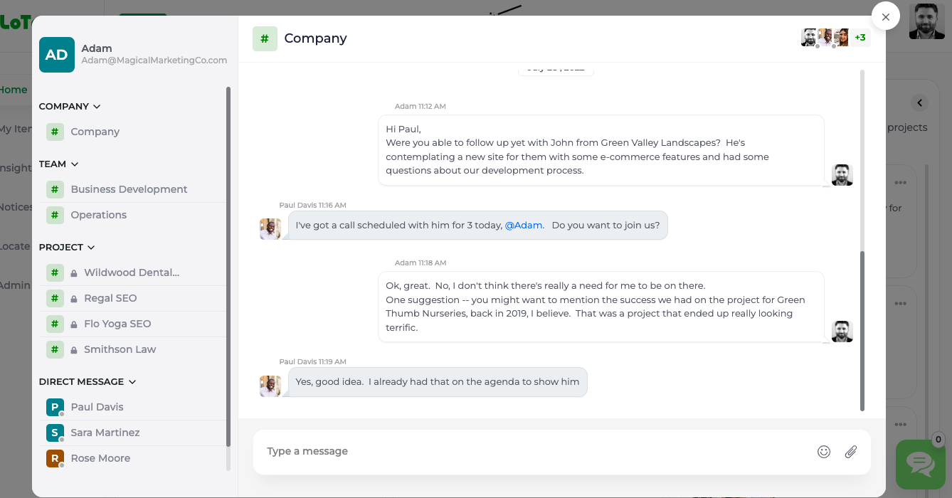 An organized chat platform, with company, team and project channels, allows you to communicate in real-time right where you're already working.