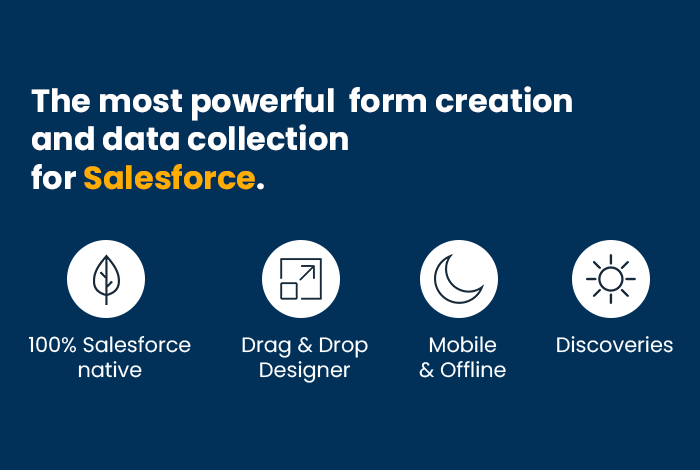 The most powerful form creation and data collection for Salesforce.