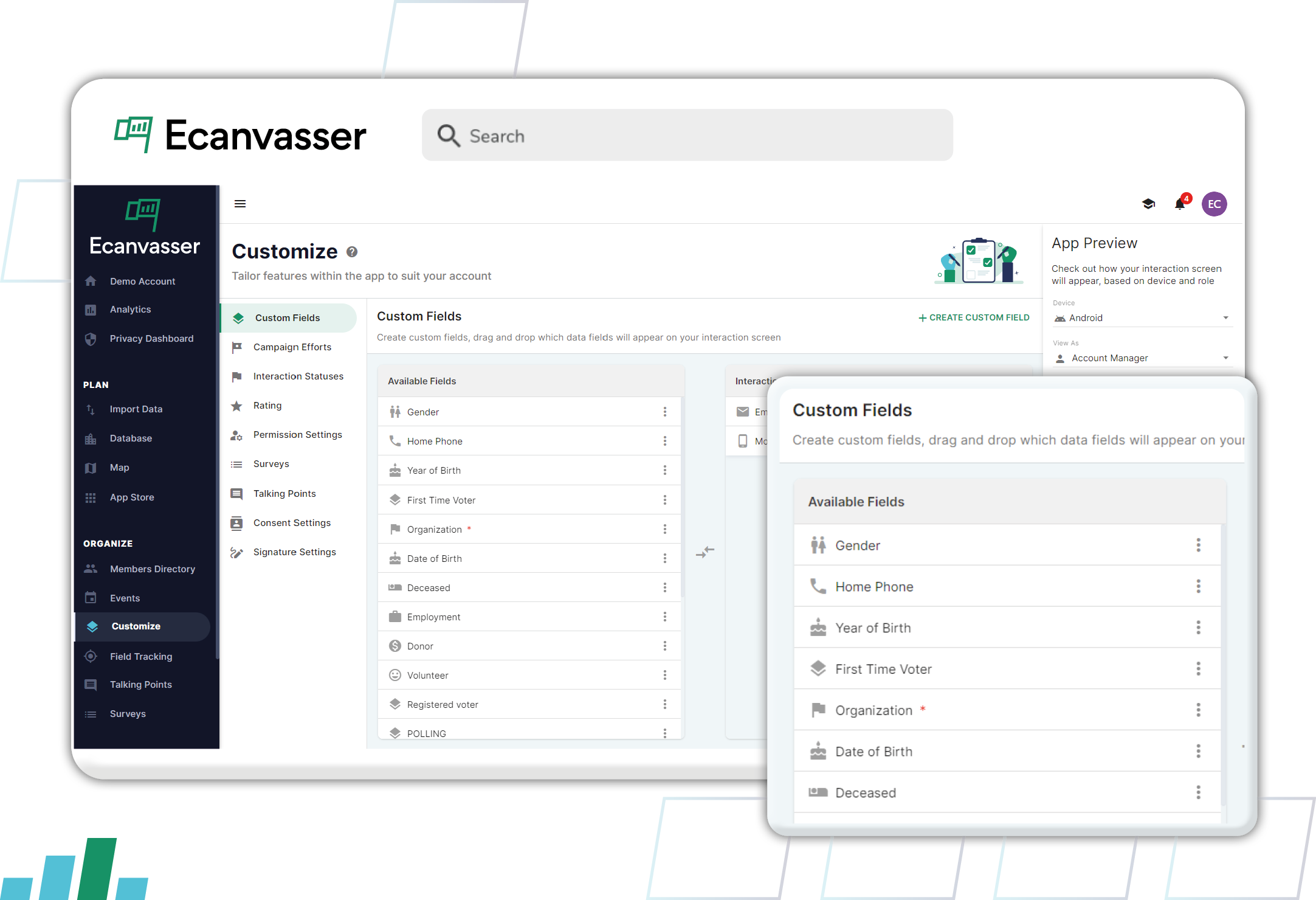 Planning campaigns has never been easier. Create and customize databases for your organization with a simple, drag-and-drop interface.