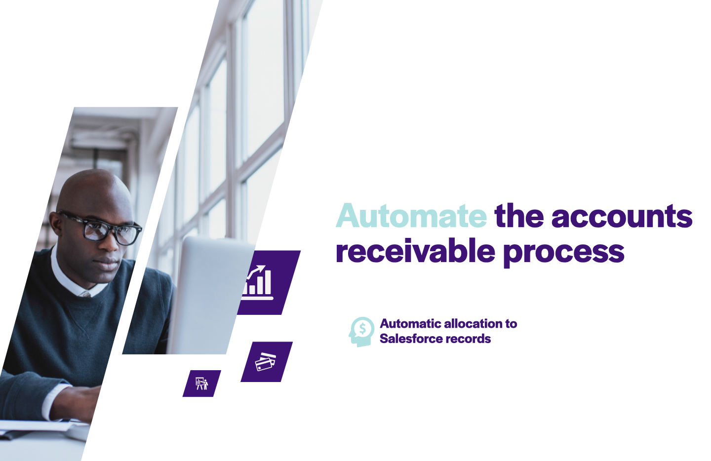 Completely automated A/R: Automate your check-scanning for a fully automated accounts receivable process.