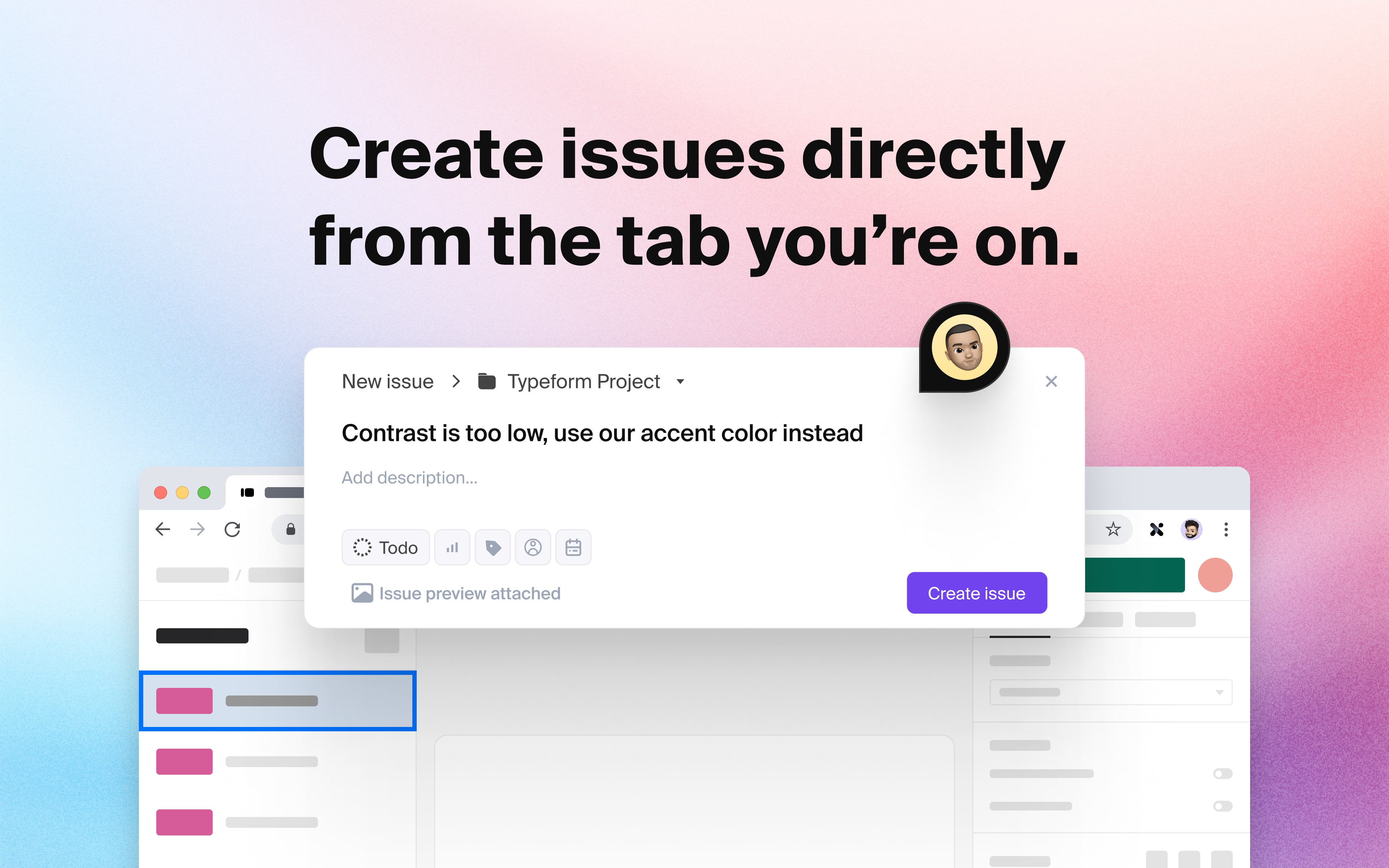 Capture issues directly from the tab you're on.